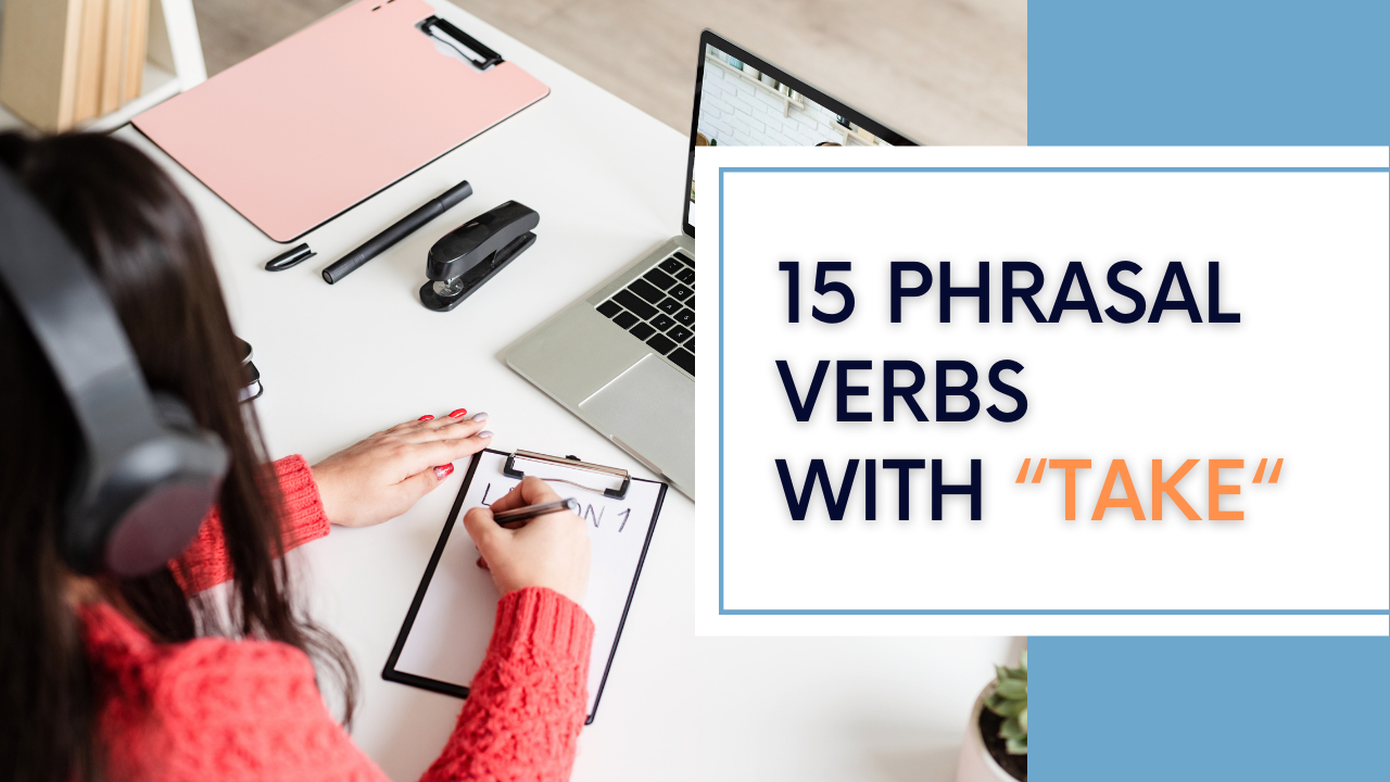 15 Phrasal Verbs with Take