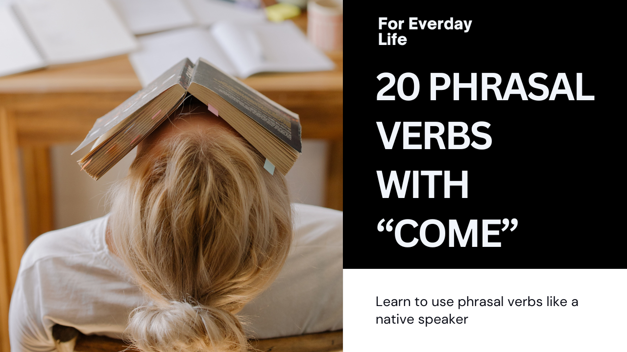 20 Phrasal Verbs with Come