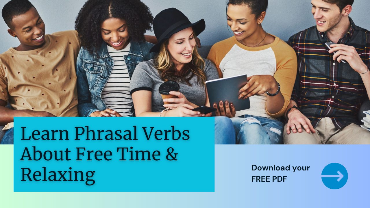 20 Must-Know Phrasal Verbs / Free-Time & Relaxing